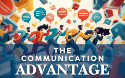 The Communication Advantage: Why It’s the Essential (and Master) Skill for Success