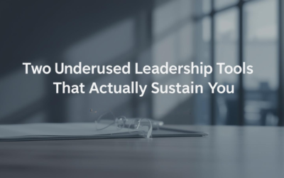 Two Underused Leadership Tools That Actually Sustain You